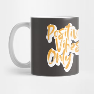 POSITIVE VIBES ONLY Mug